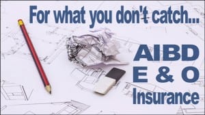 Stock photo of house plans with text overlay that says "For what you don't catch... AIBD E & O Insurance."