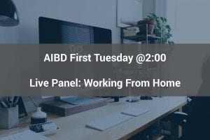 Stock photo of a computer desk with text overlay that says "AIBD FIrst Tuesday @2:00 Thumbnail for LIve Panel: Working from Home".