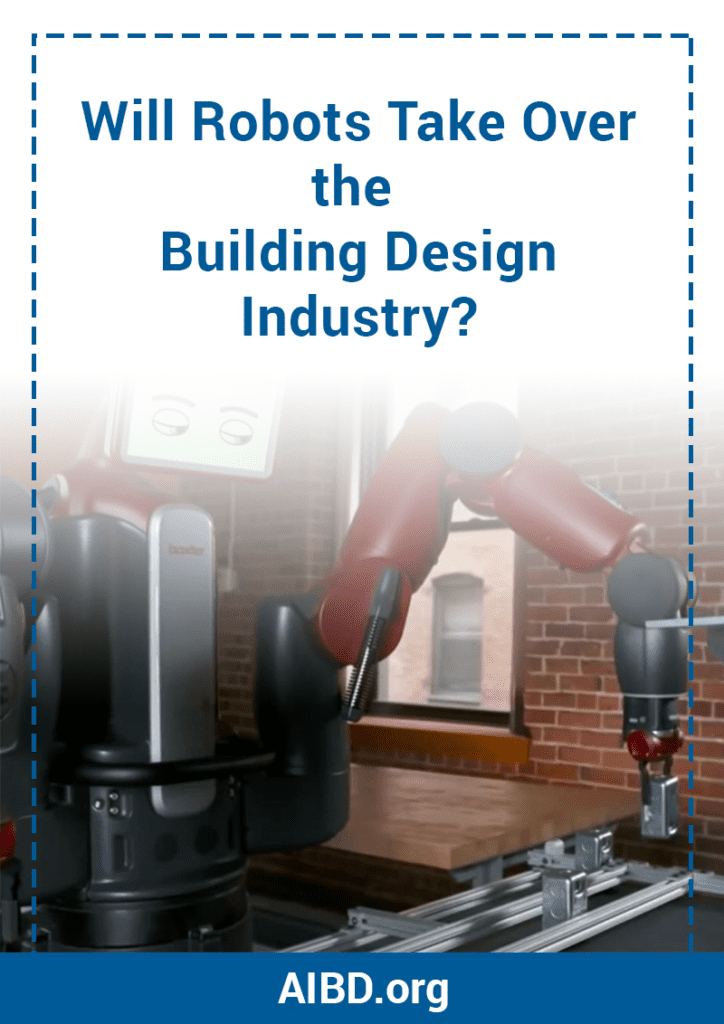 Image of robot with text overlay that says: Will Robots Take Over The Building Design Industry?