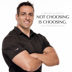 Headshot of Fadi Malouf with text that says "A better lifestyle. Not choosing is choosing."