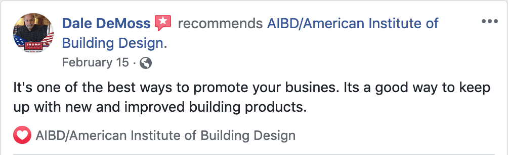 "It's one of the best ways to promote your business. It's a good way to keep up with new and improved building products.