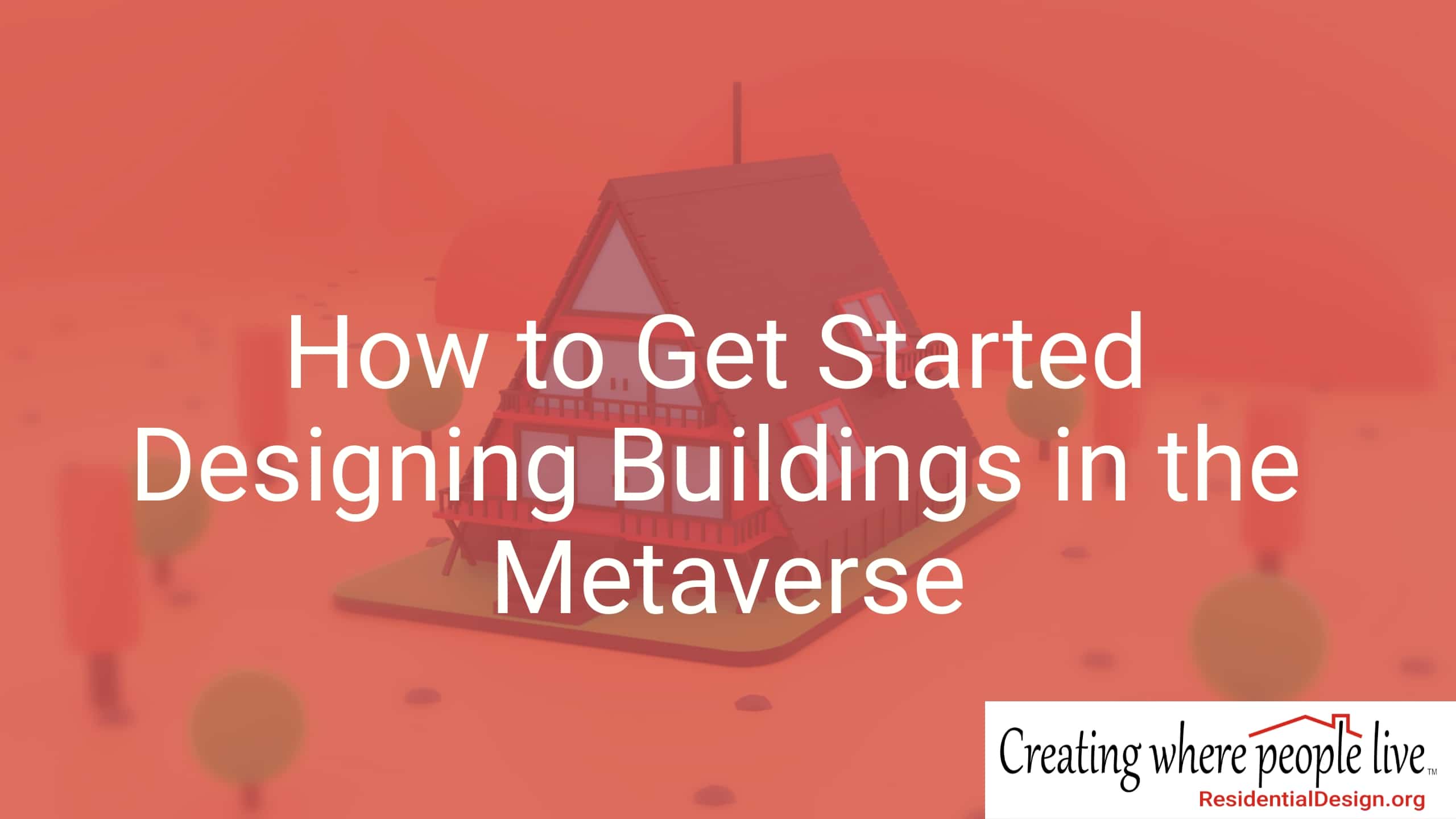 How to get started designing buildings in the metaverse.