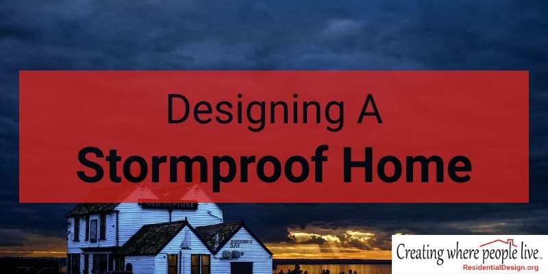 A house with a storm in the distance. Text overlay says "Designing A Stormproof Home."