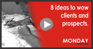 8 ideas to wow clients and prospects.