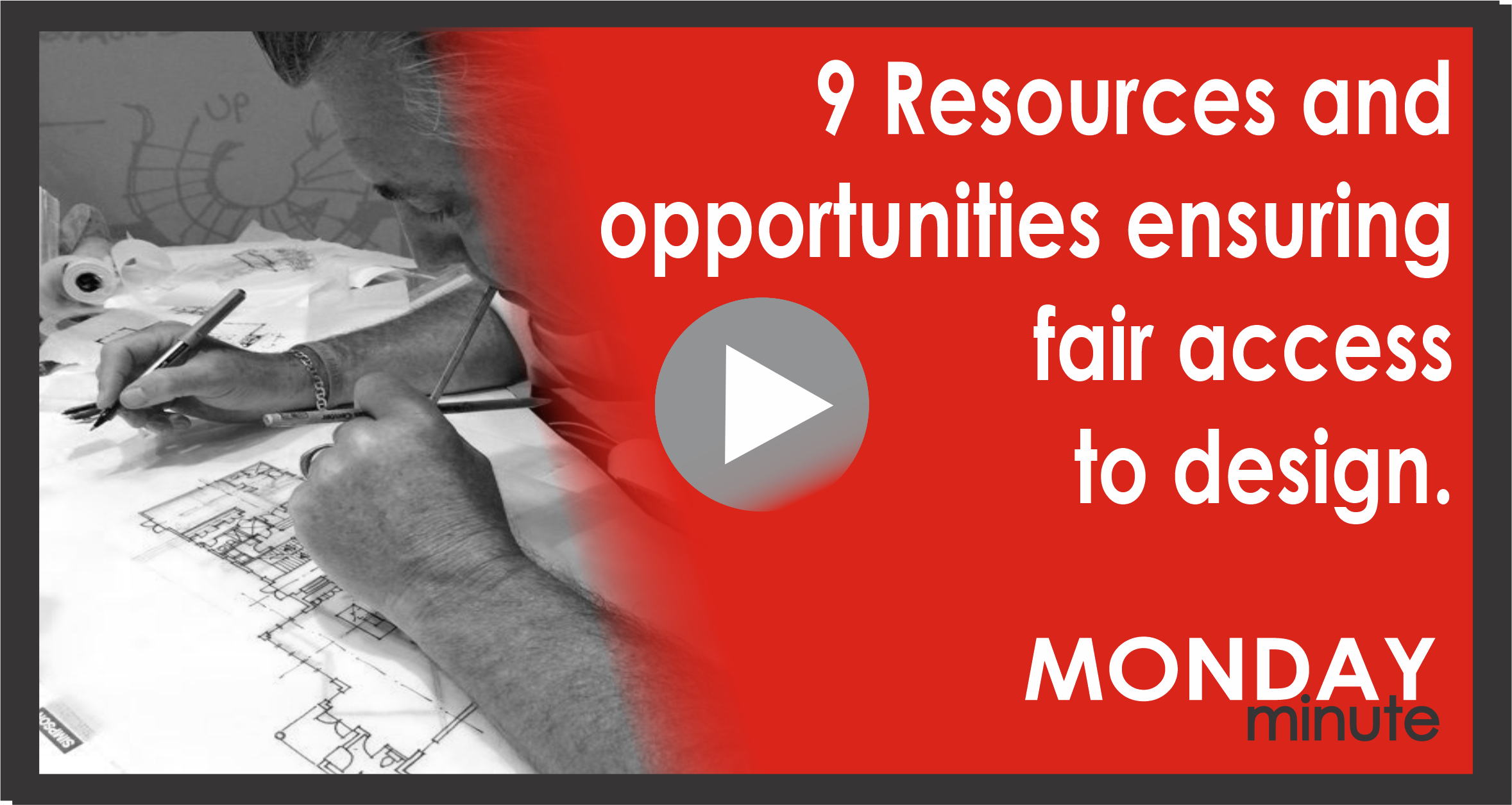 9 Resources and opportunities ensuring fair access to design.