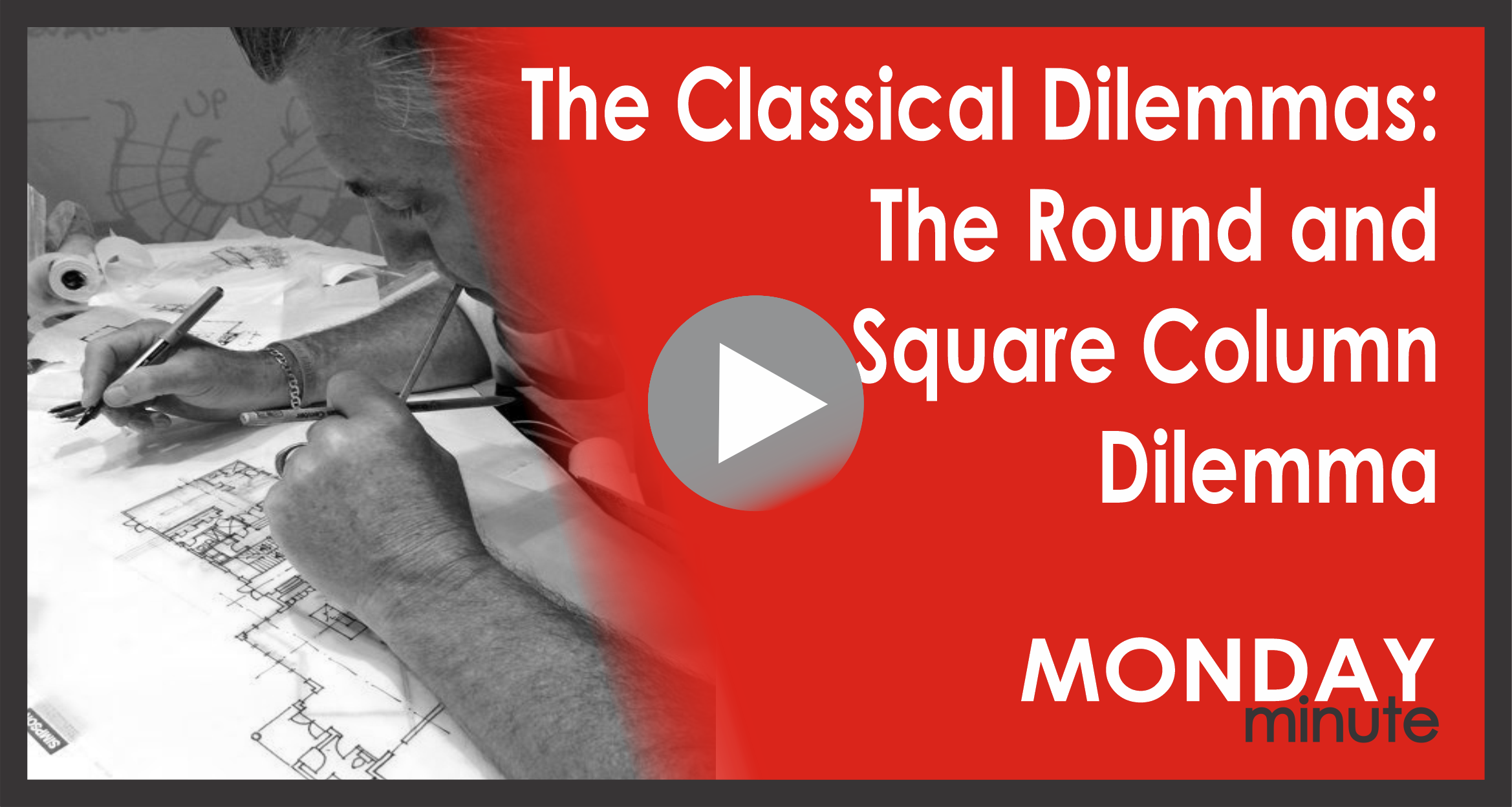 The Classical Dilemmas: The Round and Square Column Dilemma [Monday Minute]